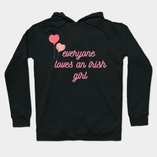 everyone loves an irish girl Hoodie